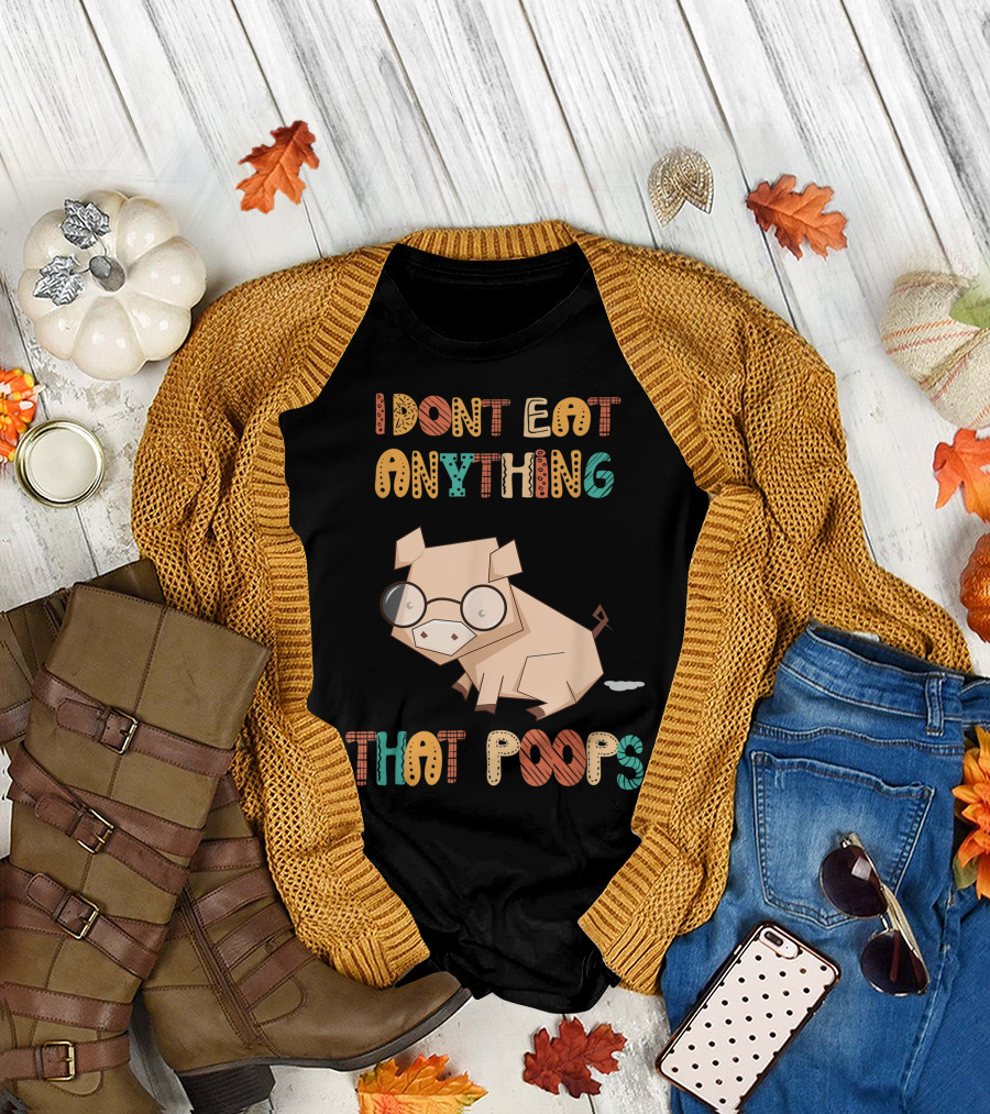 I Don't Eat Anything That Poops with Cartoon Pig T-Shirt