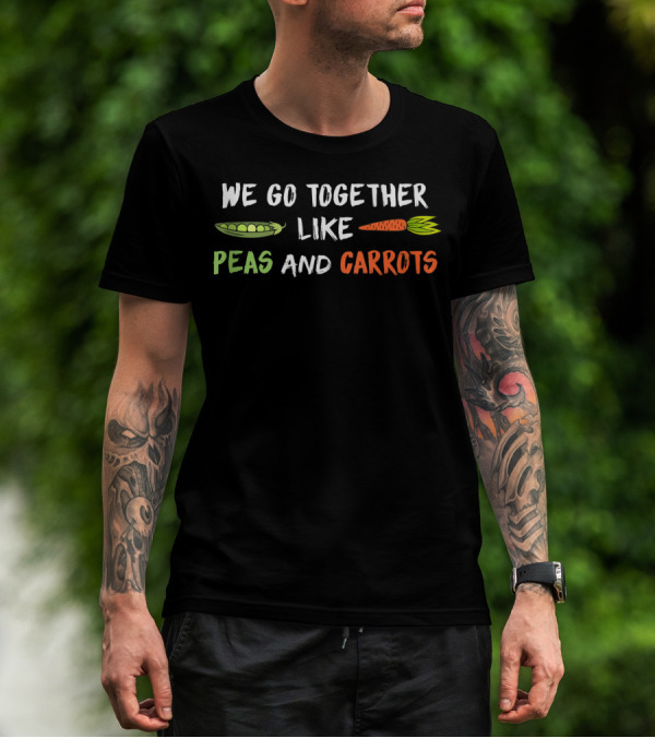 We Go Together Like Peas And Carrots Vegetables Friendship 8S T-Shirt