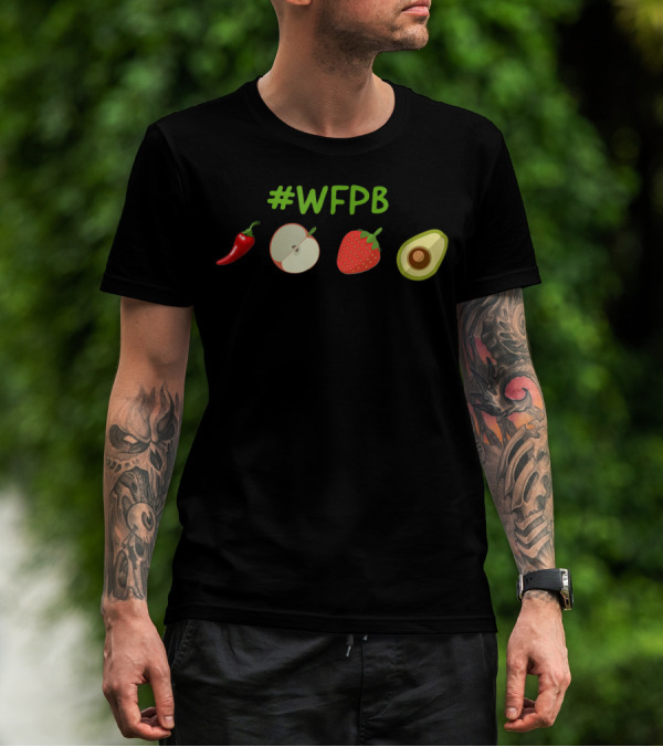WFPB Whole Food Plant Based Nutrition With Pepper Apple Strawberry Avocado T-Shirt