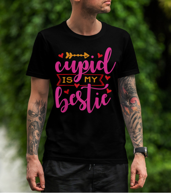Cupid Is My Bestie Valentine's Day Hearts Love T-Shirt