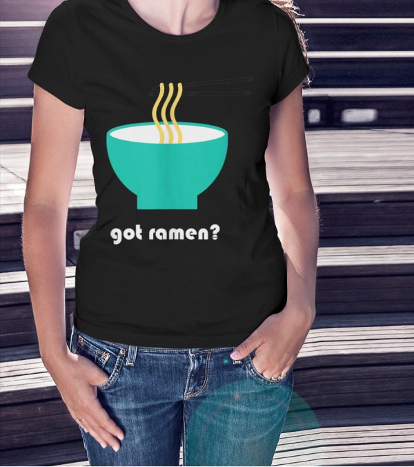 Got Ramen Instant Noodles Soup Iconic Bowl T-Shirt