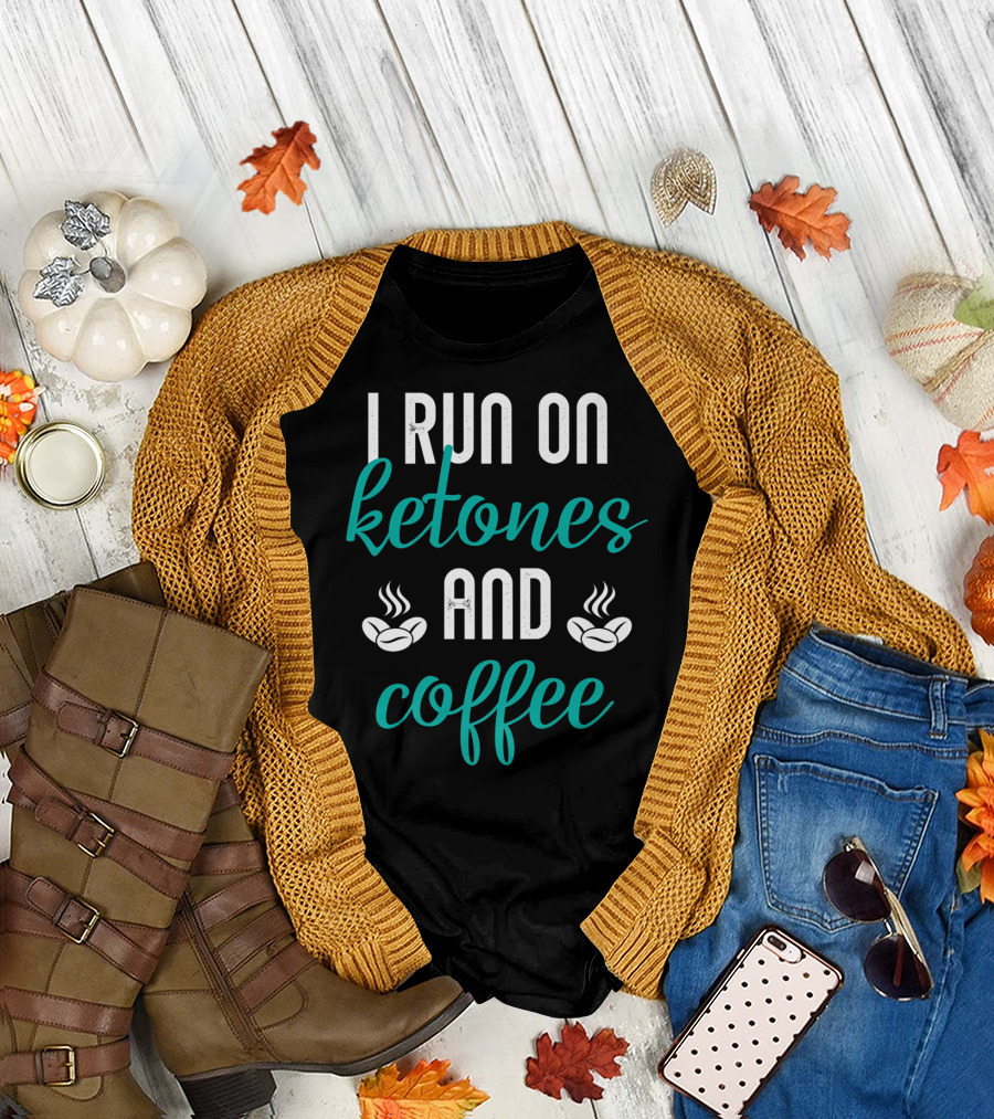 I Run On Ketones And Coffee Keto Diet Fusion T-Shirt