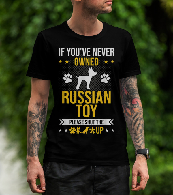 If You've Never Owned Russian Toy Please Shut The Up Dog Paw Prints T-Shirt