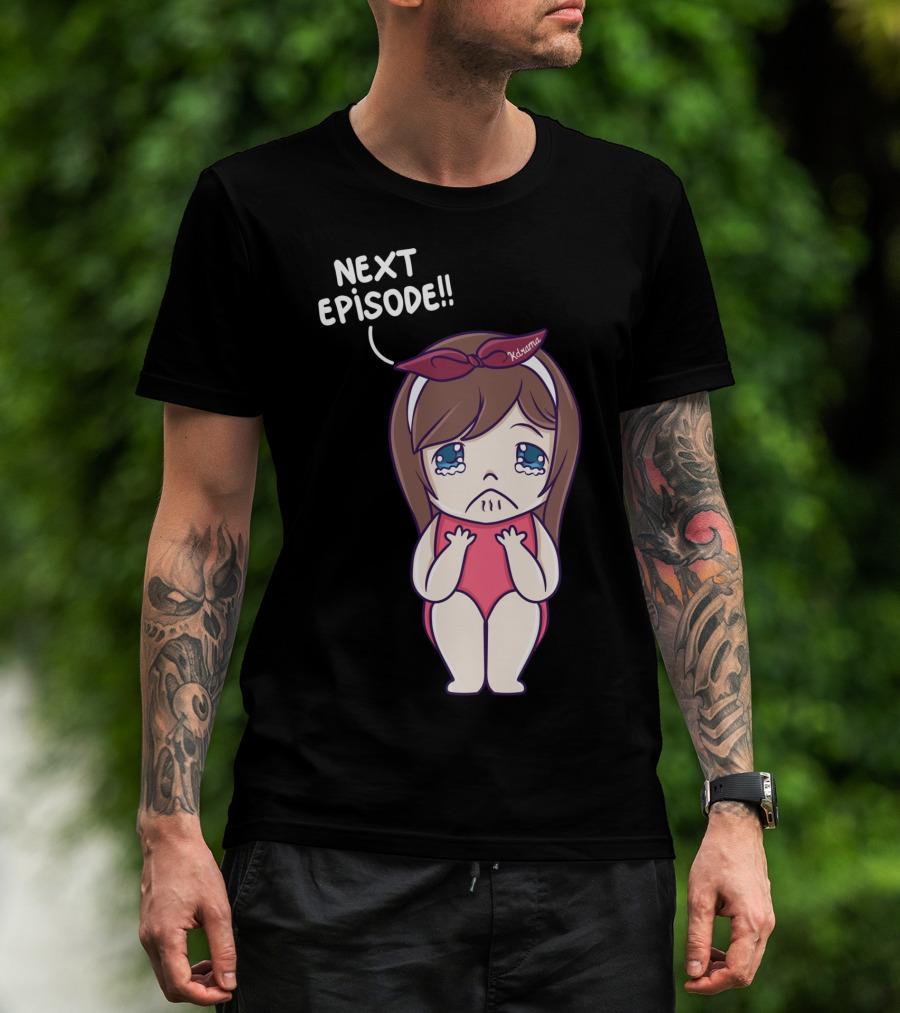 Next Episode Crying Kawaii Girl Kdrama Queen T-Shirt