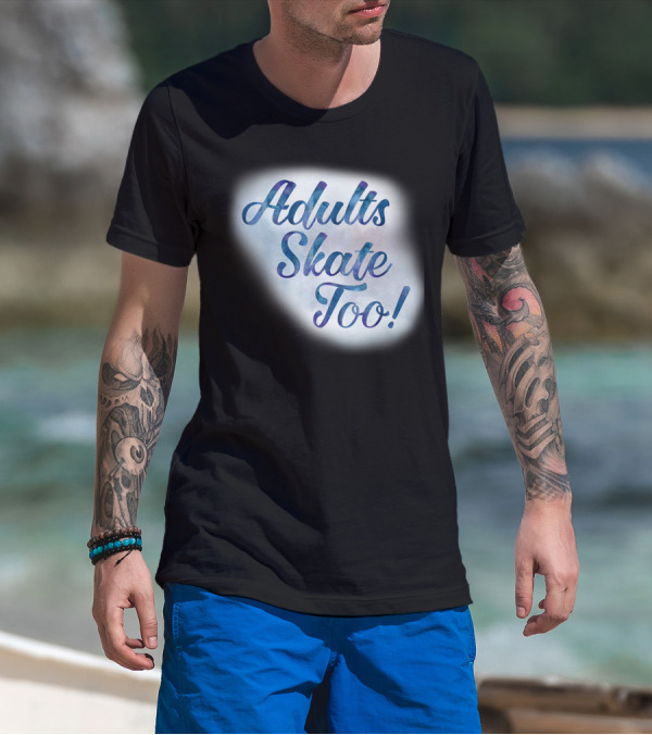 Adults Skate Too Figure Skating American T-Shirt