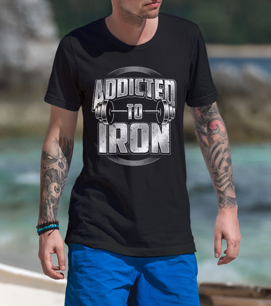 Addicted To Iron Barbell Workout Fitness Weightlifting Gym T-Shirt
