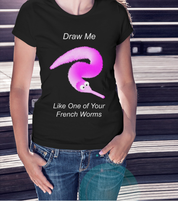Draw Me Like One Of Your French Worms Worm On A String Meme T-Shirt