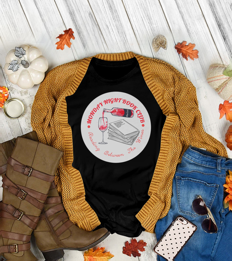 Monday Night Book Club Reading Between the Wines Merlot Books Red Wine Glass T-Shirt