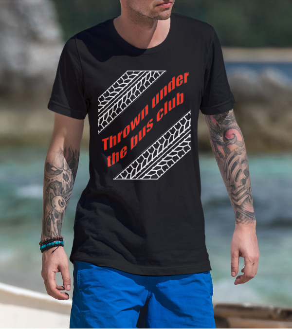 Thrown Under The Bus Club Tire Treads T-Shirt