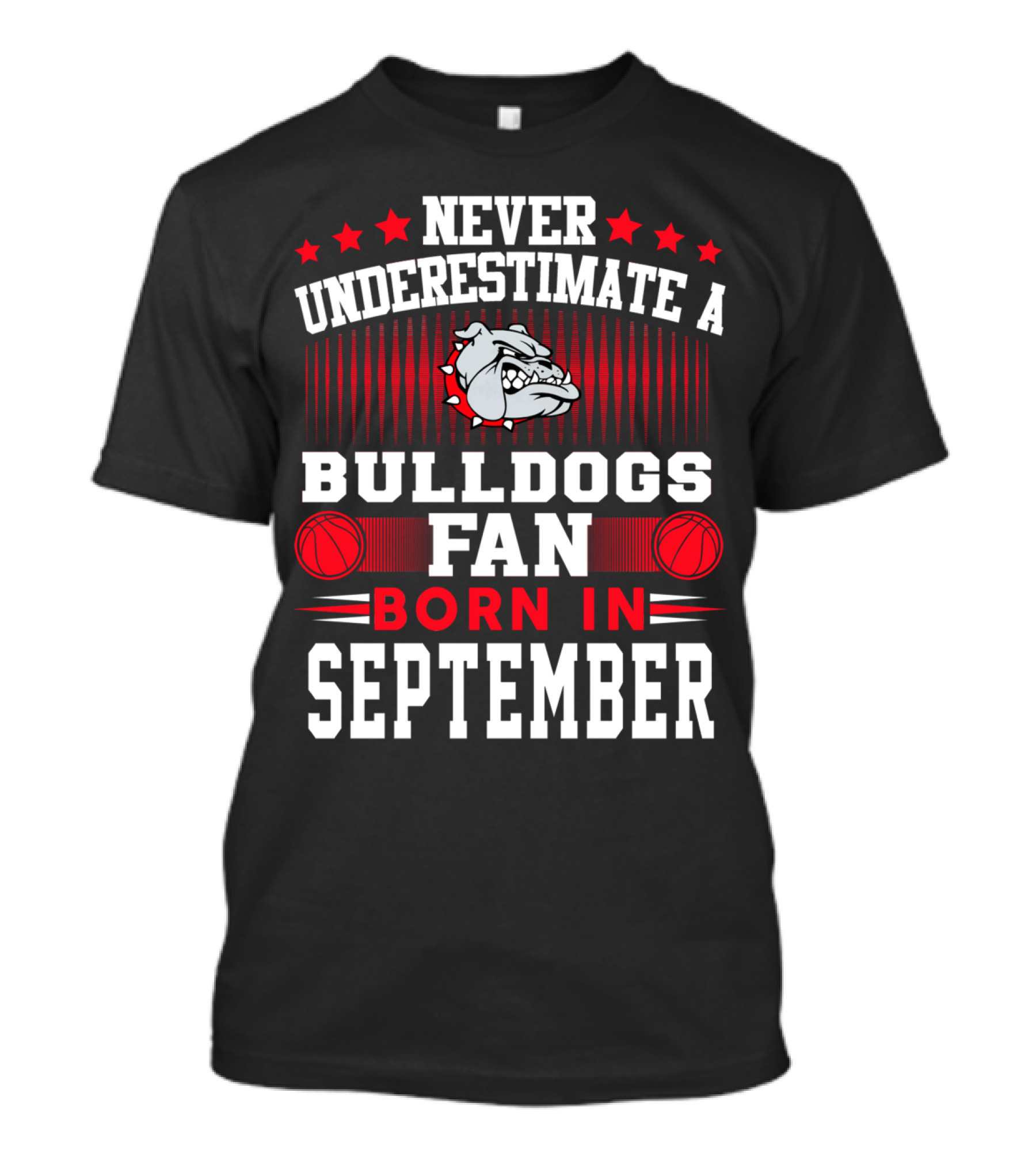 Never Underestimate A Bulldogs Fan Born In September With Basketball And Fierce Bulldog T-Shirt