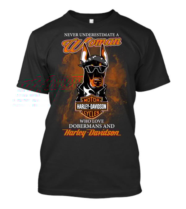 Never Underestimate A Woman Who Loves Dobermans And Harley Davidson Motorcycles T-Shirt