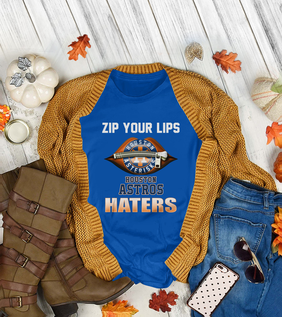 ZIP YOUR LIPS HOUSTON ASTERISKS HOUSTON ASTROS HATERS T-Shirt
