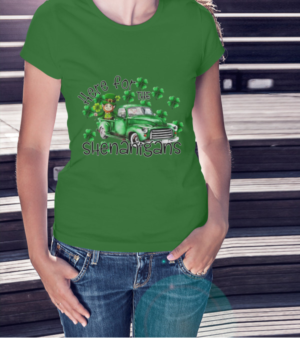 Here For The Shenanigans Leprechaun Green Truck Clover Leaves T-Shirt