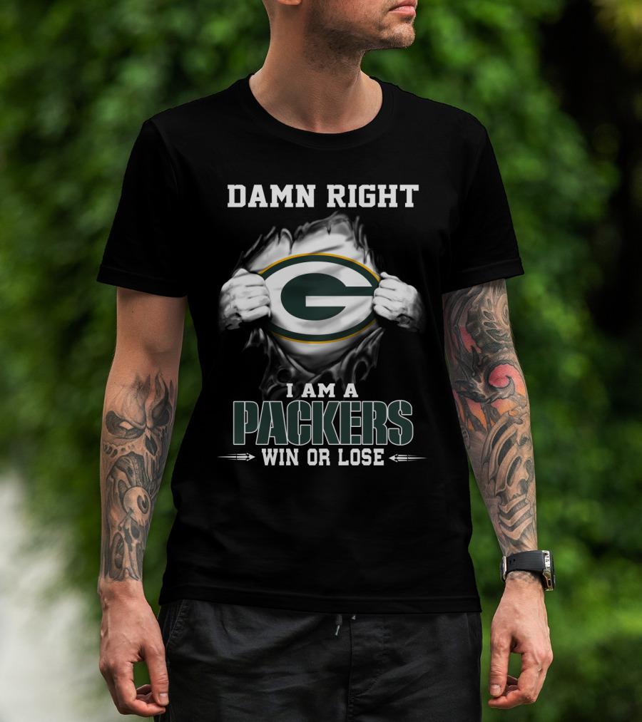 Damn Right I Am A Packers Win Or Lose T-Shirt