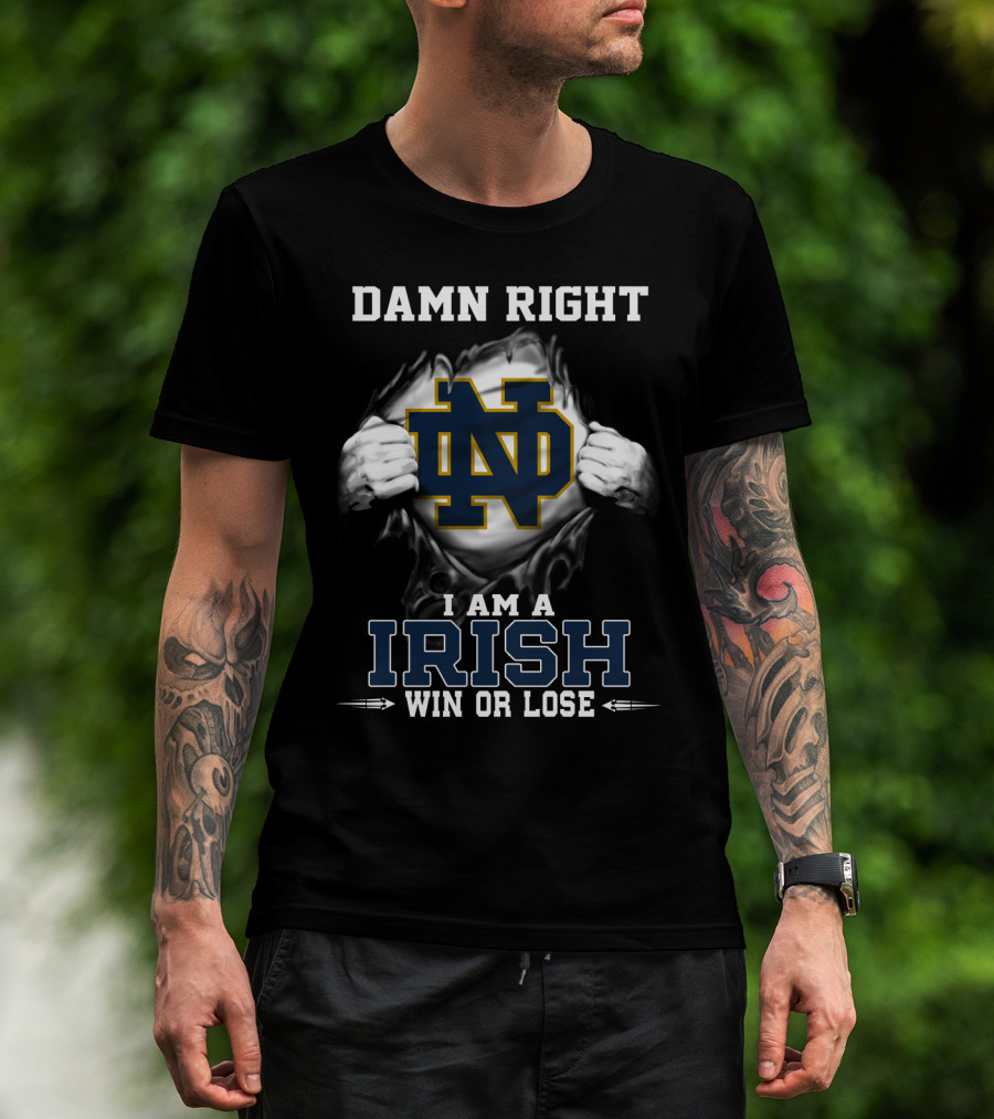Damn Right I Am A Irish Win Or Lose Nd T-Shirt