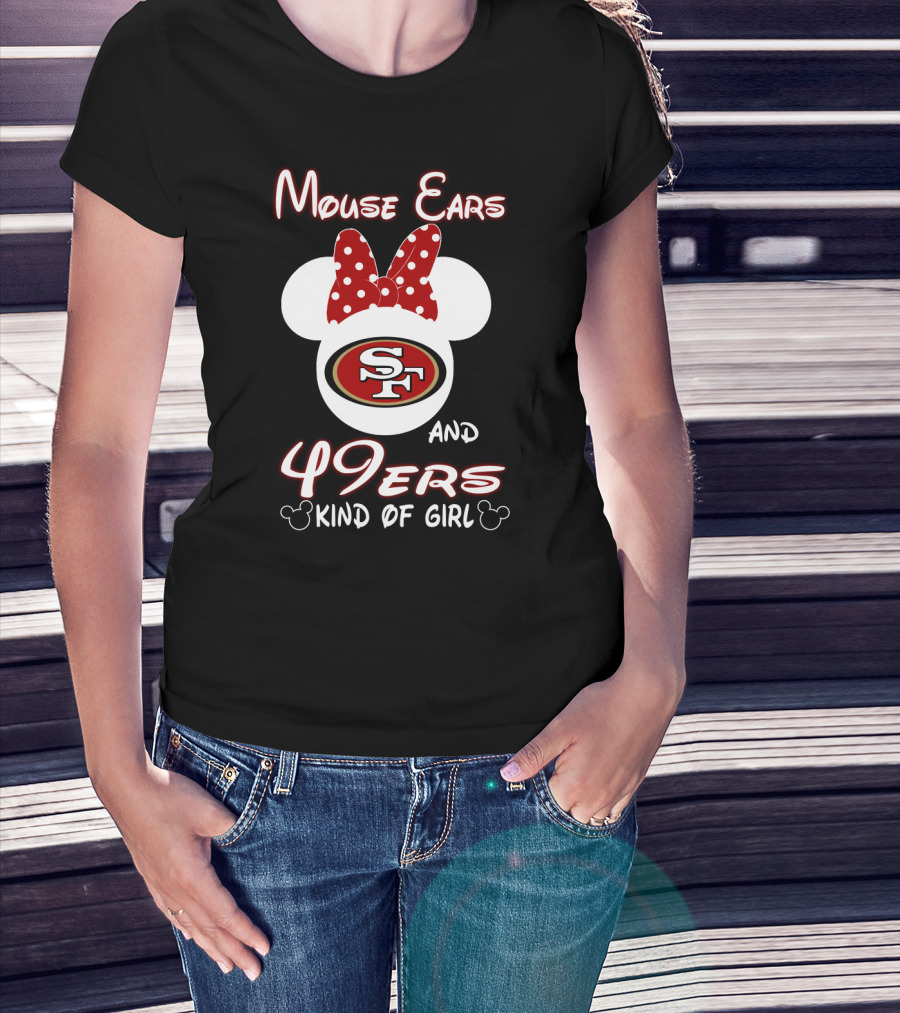 Mouse Ears And 49ers Kind Of Girl T-Shirt