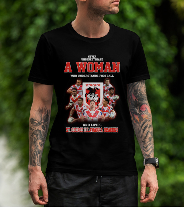 Never Underestimate A Woman Who Understands Football And Loves St. George Illawarra Dragons T-Shirt