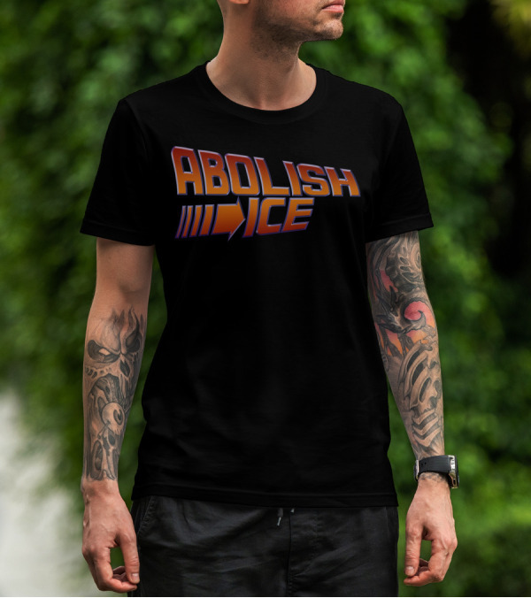 ABOLISH I.C.E. Back To The Future Style Bold Typography T-Shirt