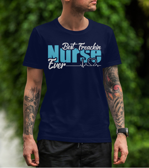 Best Freakin Nurse Ever Heartbeat T-Shirt