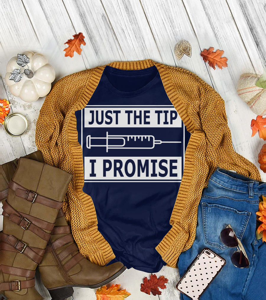Just The Tip I Promise Syringe Humor T-Shirt