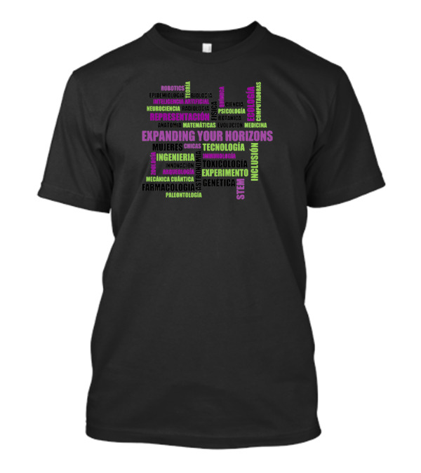 Expanding Your Horizons STEM Ciencia Tecnología Inclusión Ingeniería Matemáticas Psicología Biología Mujeres Chicas T-Shirt