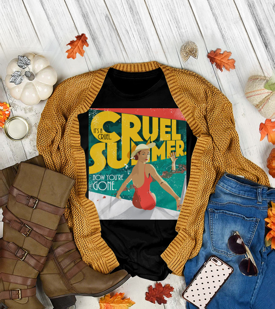 It's a Cruel Summer Now You're Gone T-Shirt
