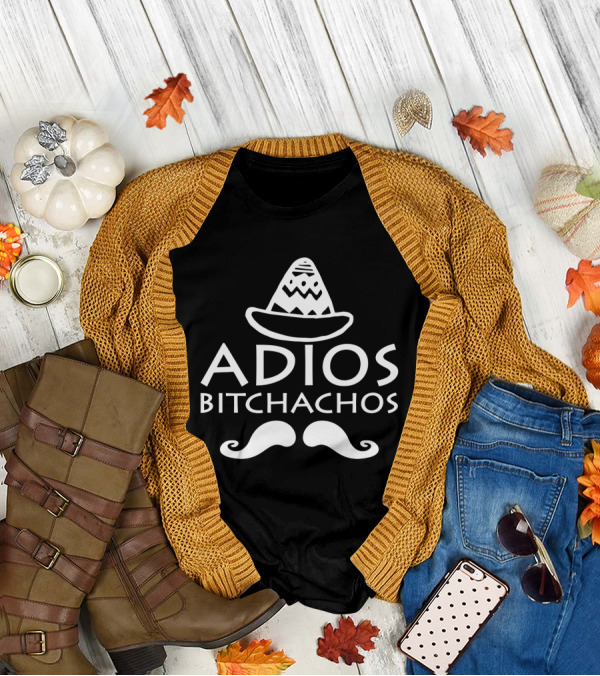 Adios Bitchachos Funny Sombrero Mustache Mexican Spanish Humor Party Mexico T-Shirt