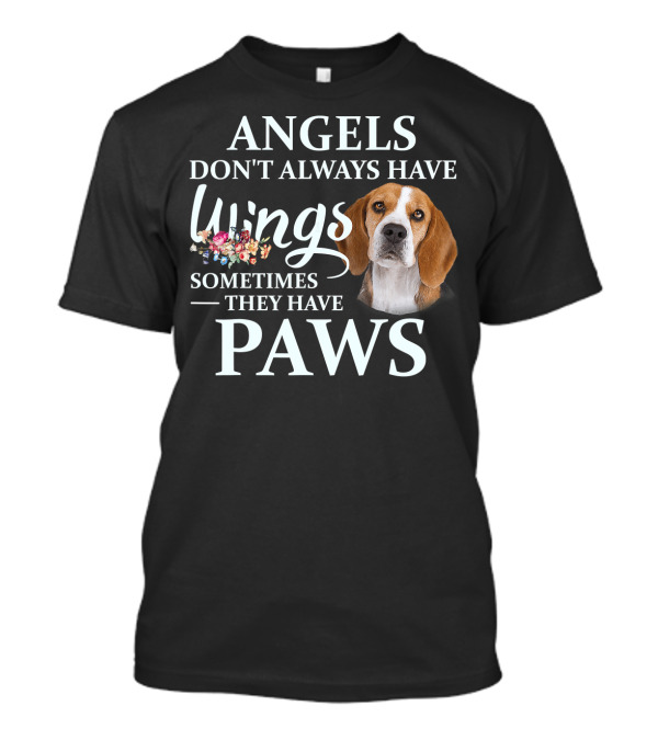 Angels Don't Always Have Wings Sometimes They Have Paws Dog T-Shirt