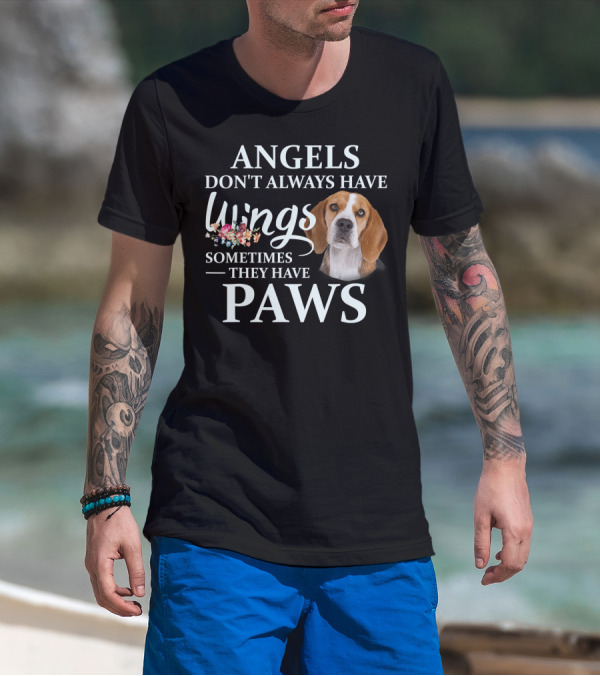 Angels Don't Always Have Wings Sometimes They Have Paws Dog T-Shirt