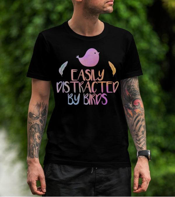 Easily Distracted By Birds Cute Colorful Bird And Feathers T-Shirt
