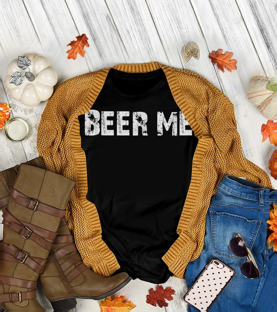 BEER ME Funny Drinking Phrase Humorous Alcoholic Beverage Appeal T-Shirt