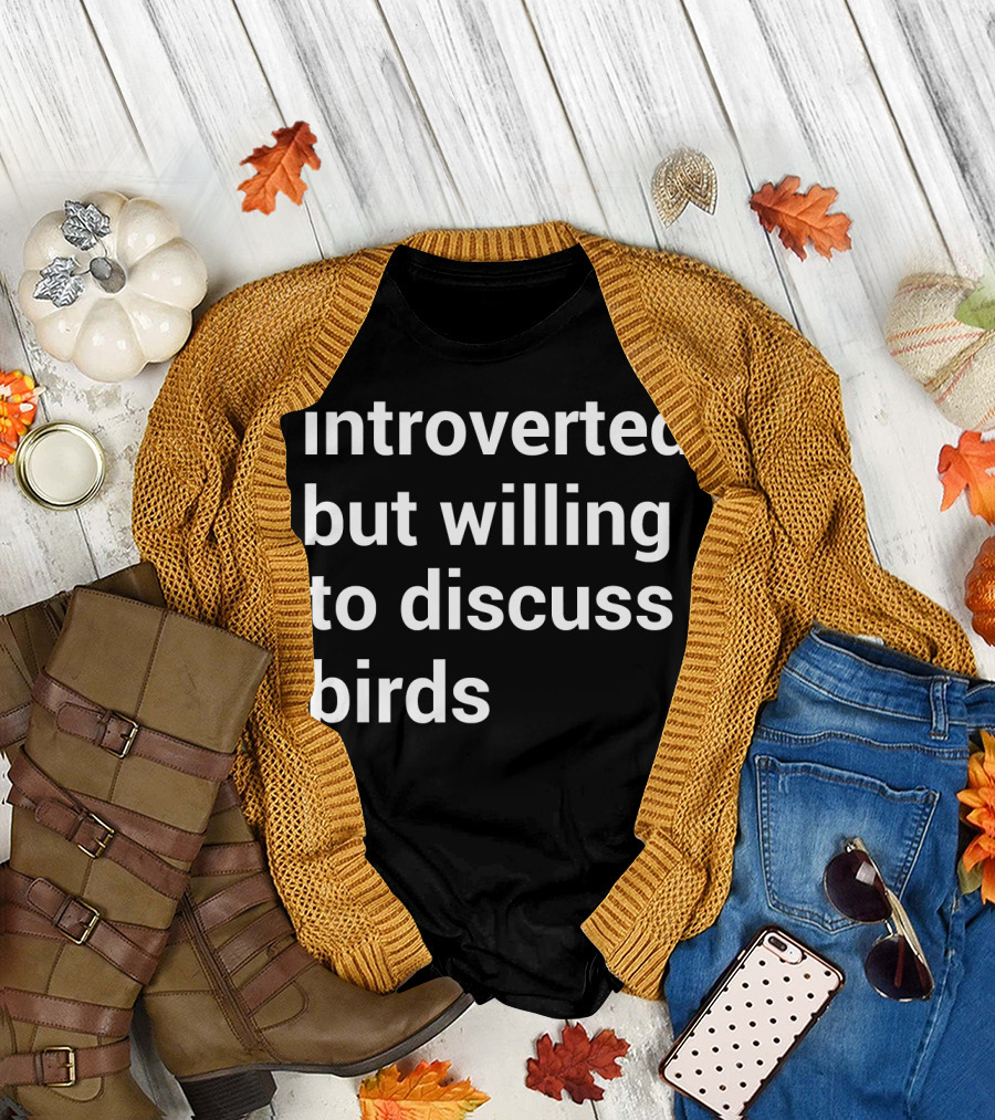 Introverted But Willing to Discuss Birds Birding T-Shirt