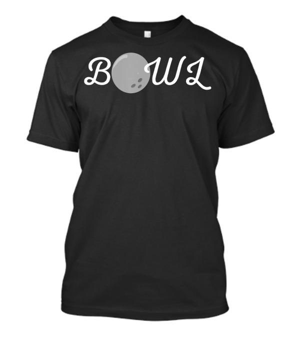 Bowl Bowling Lover Funny Bowling Ball Lover T-Shirt