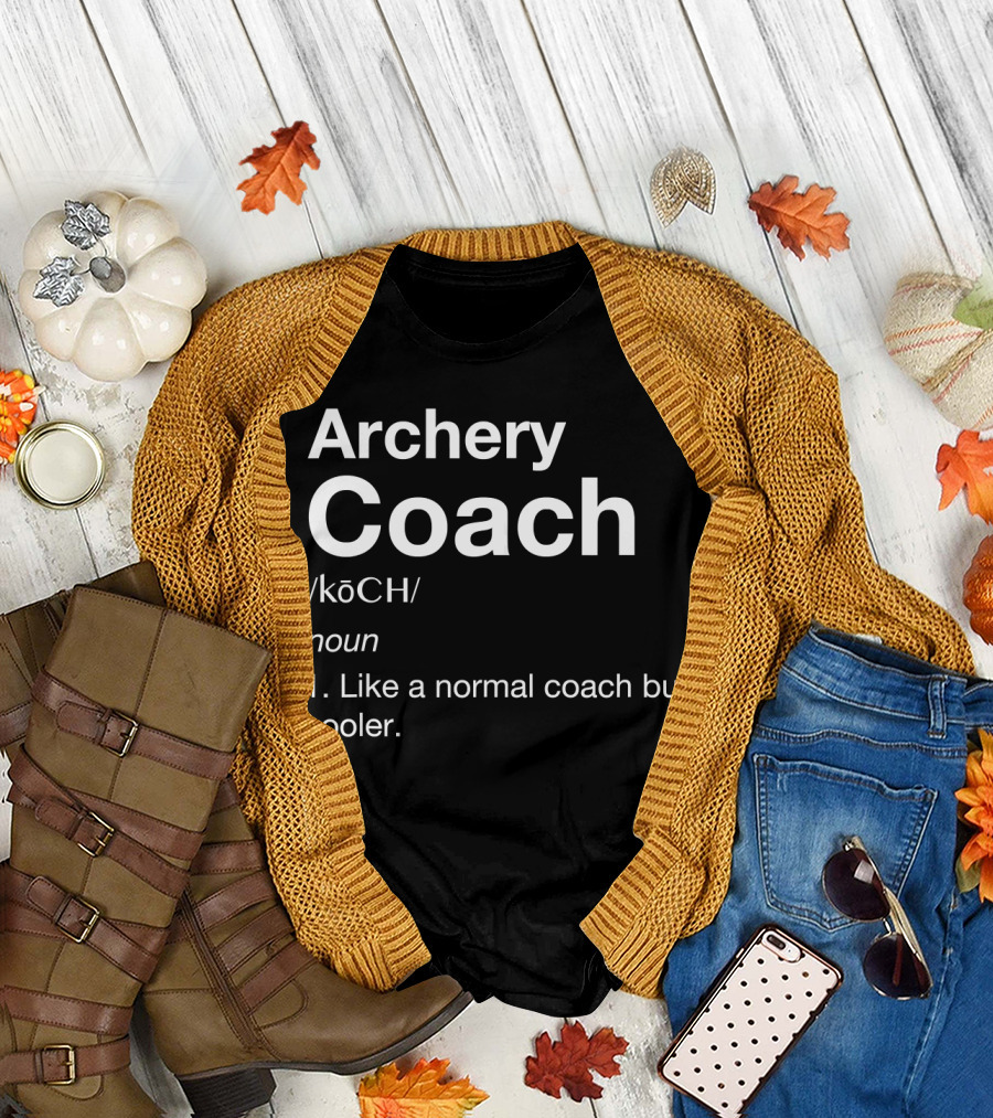 Archery Coach Definition Like a Normal Coach But Cooler T-Shirt