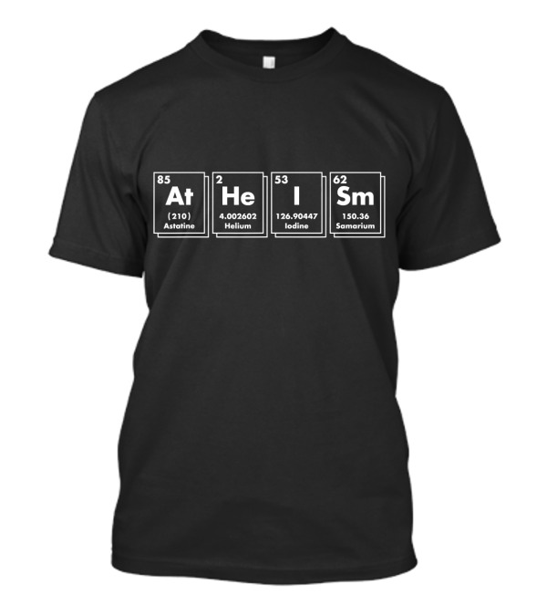 Atheism Periodic Table Elements Astatine Helium Iodine Samarium Pro T-Shirt