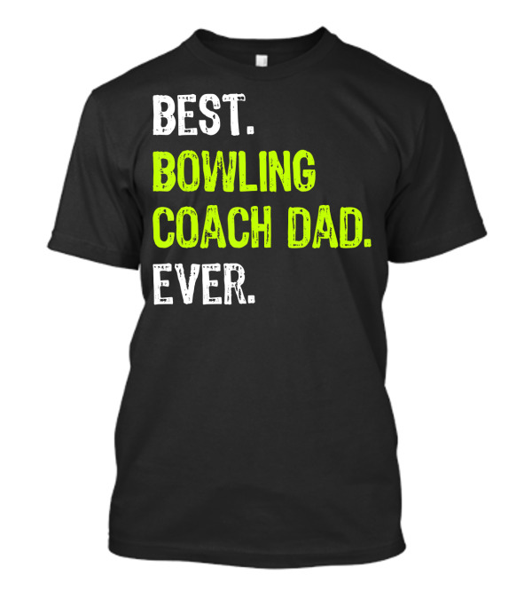 Best Bowling Coach Dad Ever Father's Day Dadd T-Shirt