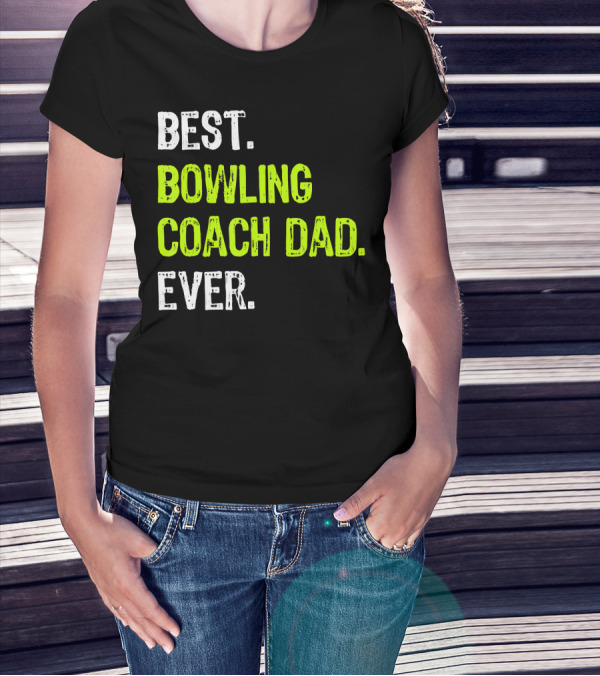 Best Bowling Coach Dad Ever Father's Day Dadd T-Shirt