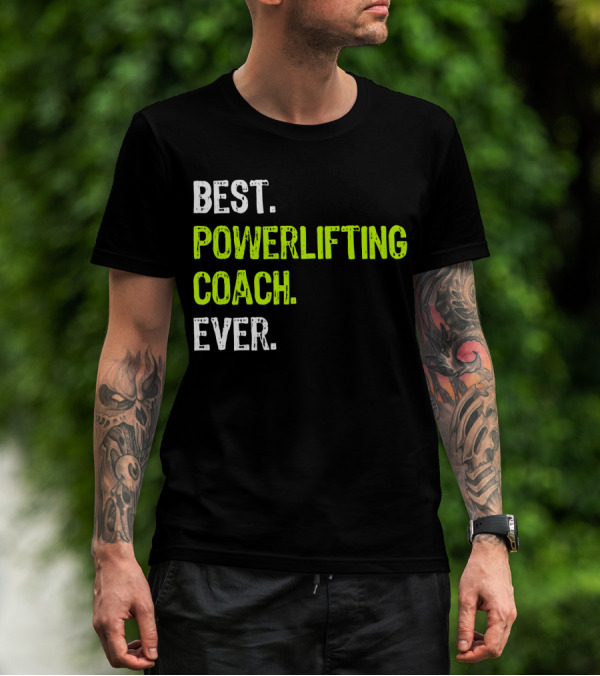 BEST POWERLIFTING COACH EVER T-Shirt