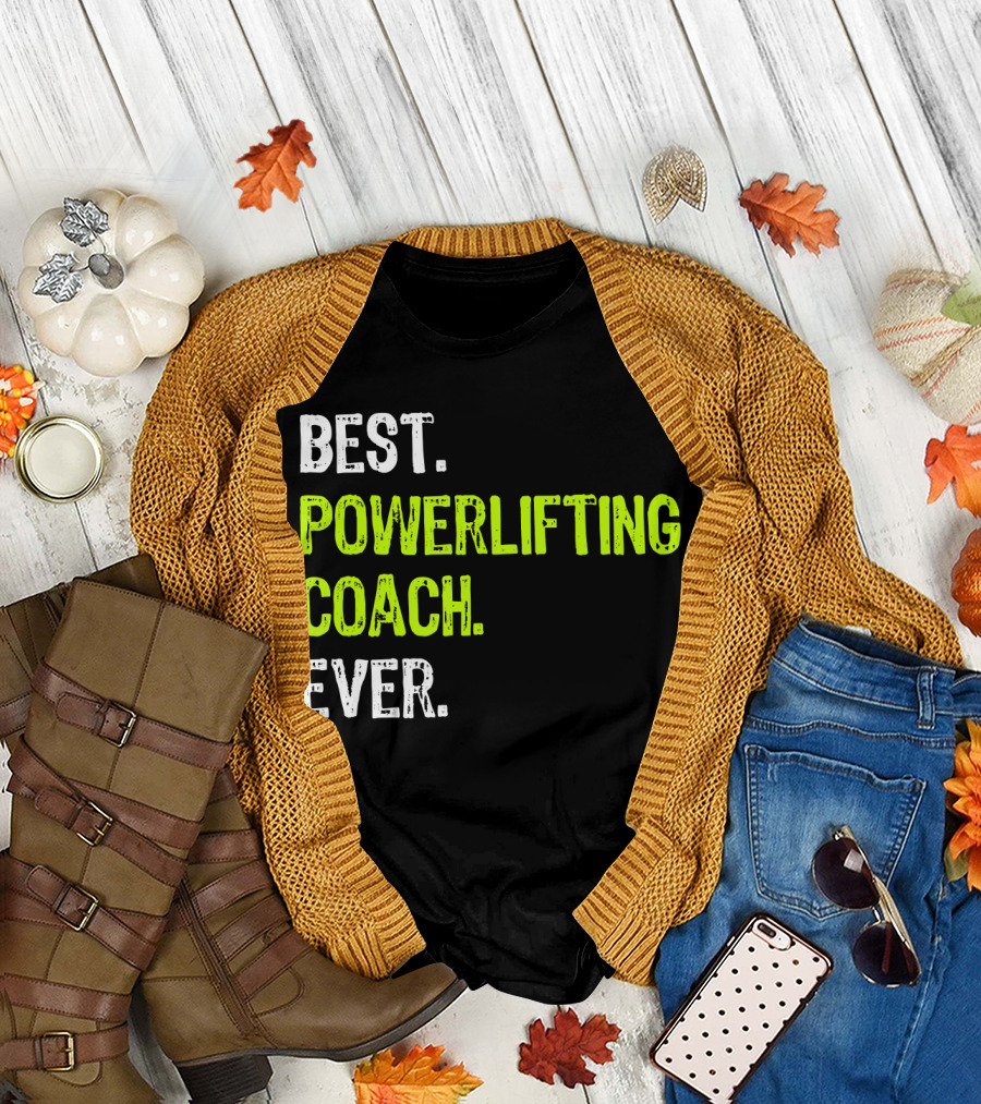 BEST POWERLIFTING COACH EVER T-Shirt