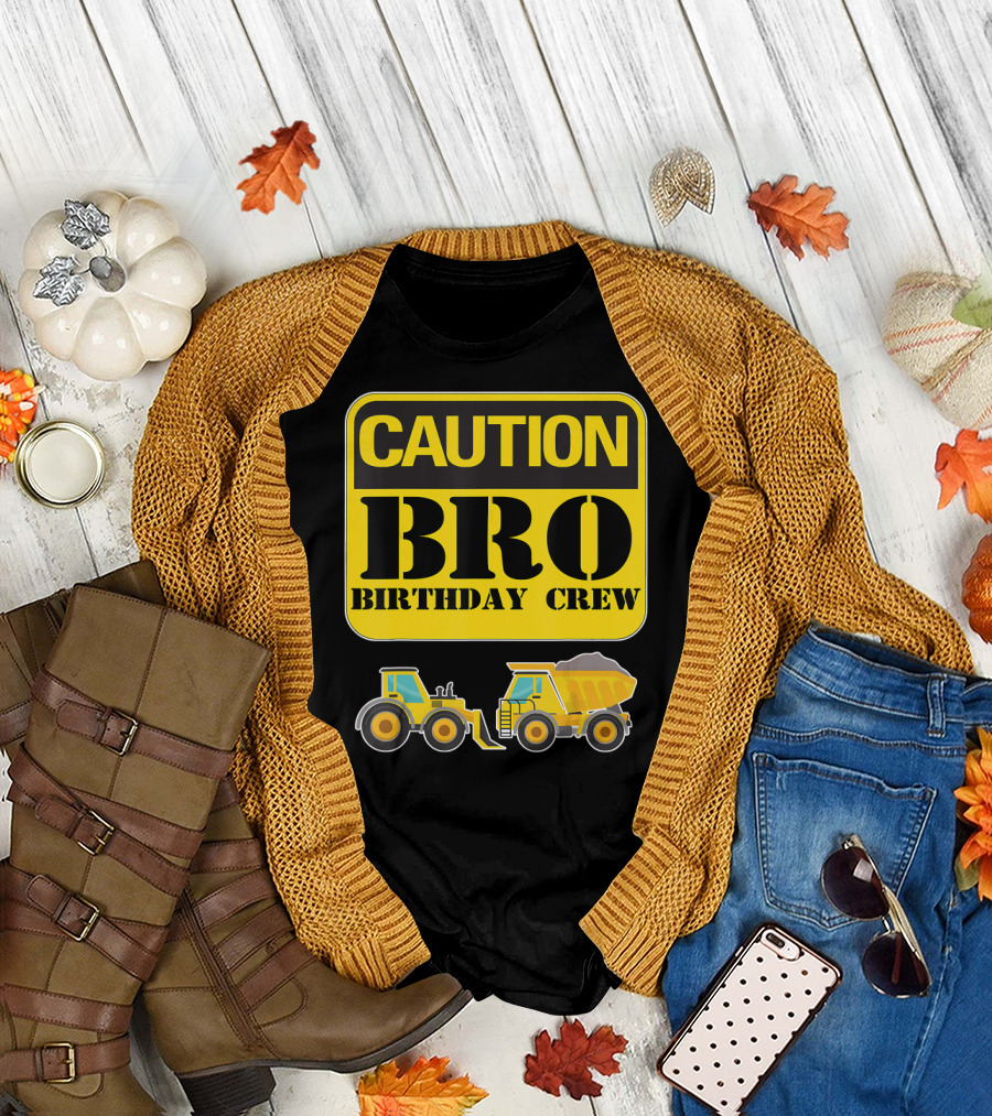 Caution Bro Birthday Crew Construction Vehicles T-Shirt