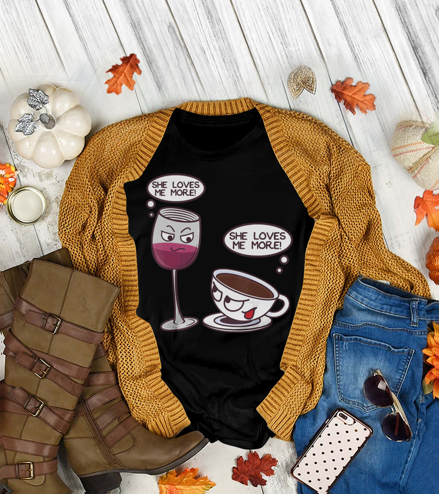 Cool She Loves Me More Wine Coffee Rivalry T-Shirt