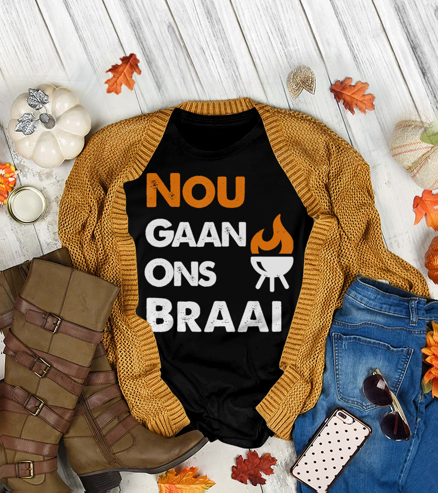 Nou Gaan Ons Braai South Africa Barbecue Grilling Culture Flame T-Shirt