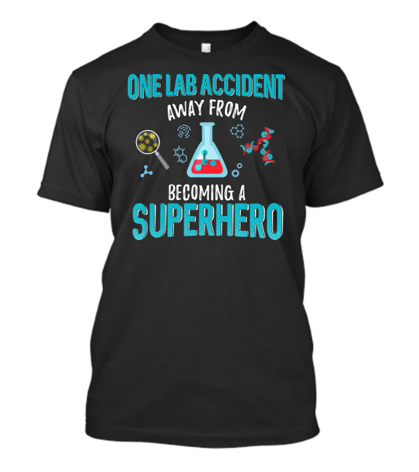One Lab Accident Away From Becoming A Superhero Science DNA Flask Magnifying Glass T-Shirt