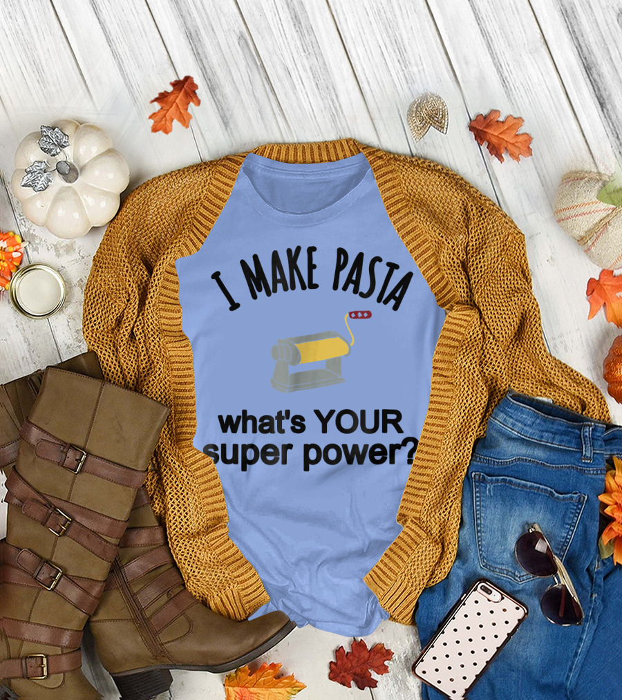 I Make Pasta What's Your Super Power? Machine T-Shirt