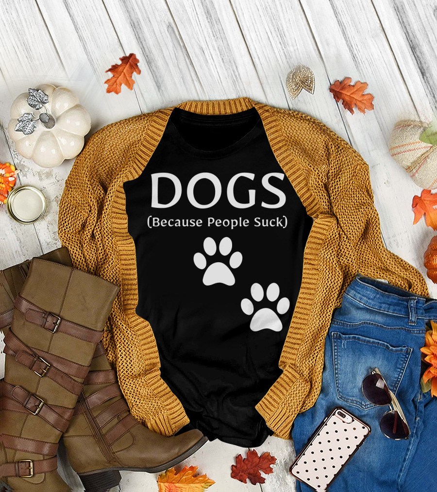 Dogs Because People Suck with Paw Prints for Animal Lovers T-Shirt