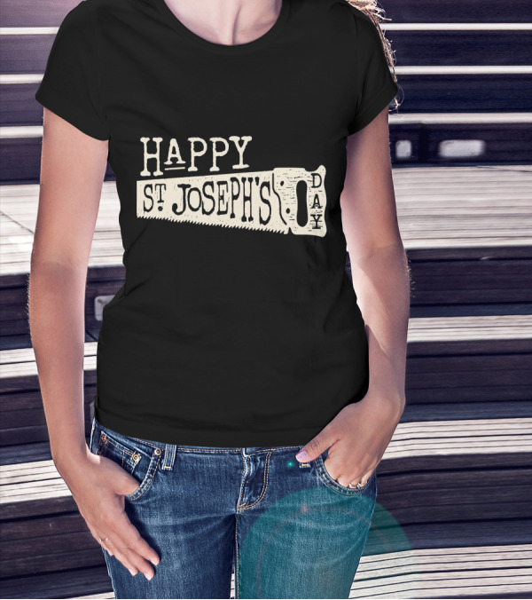 Happy St. Joseph's Day Carpenter Woodworker Saw T-Shirt