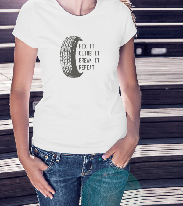 Fix It Climb It Break It Repeat Off-Road Adventure Tire T-Shirt