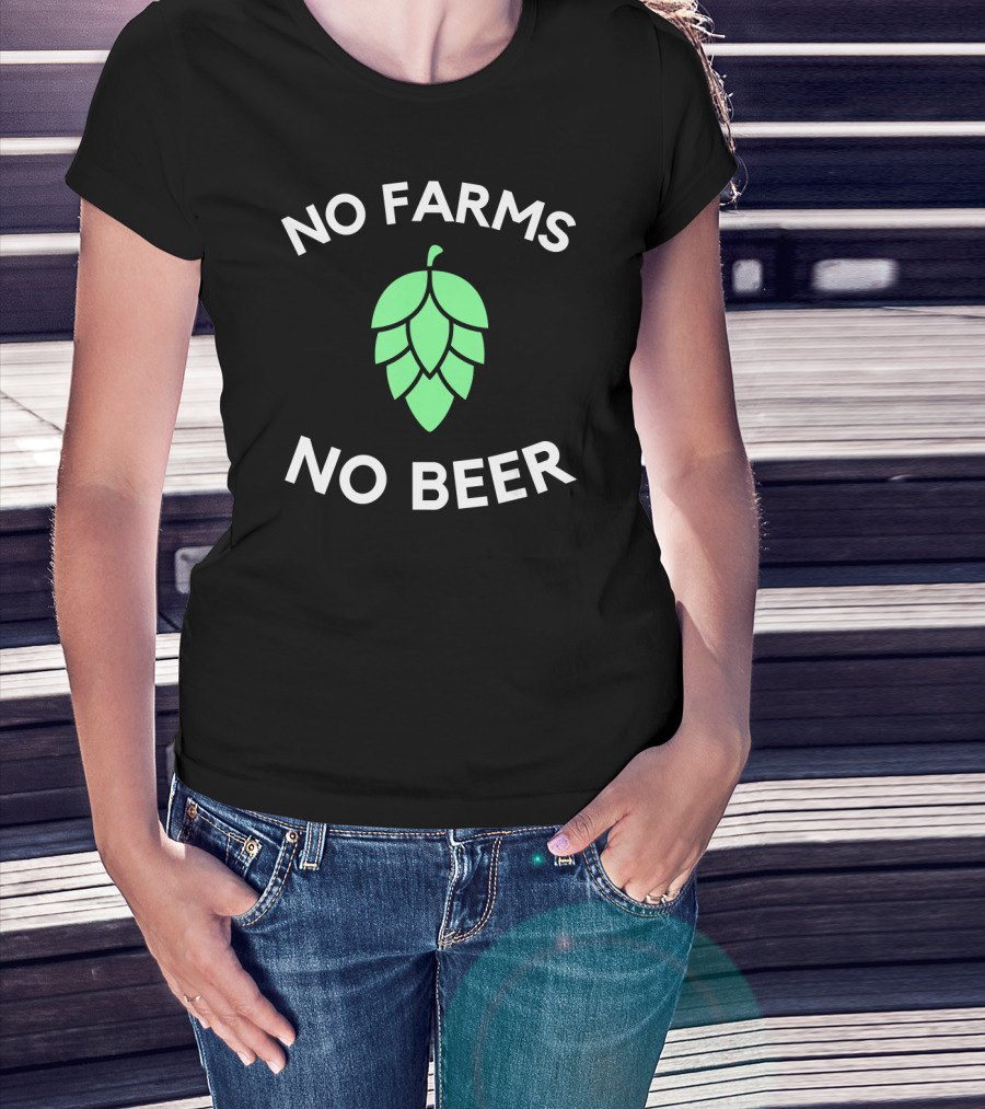 No Farms No Beer Craft Beer Hop Farmer T-Shirt