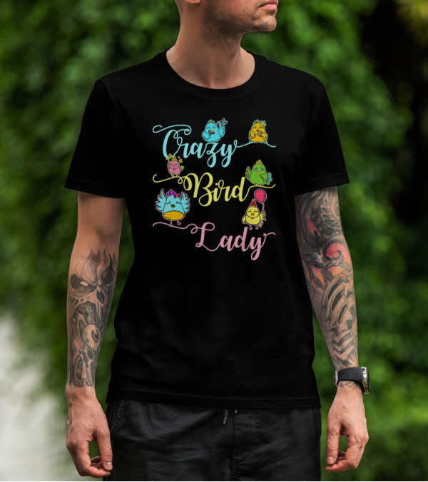 Crazy Bird Lady Women Birds Lover Nerd Birder Fun Colorful Birds T-Shirt