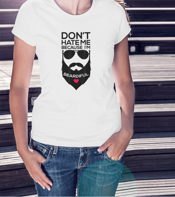 DON'T HATE ME BECAUSE I'M BEARDIFUL FUNNY BEARD HEART T-Shirt